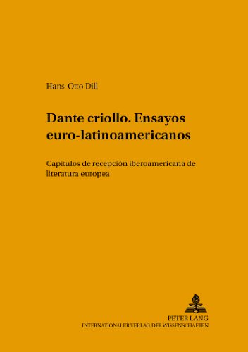 Dante criollo. Ensayos euro-latinoamericanos: Capítulos de recepción iberoamericana de literatura europea (Sprachen, Gesellschaften und Kulturen in Lateinamerika)