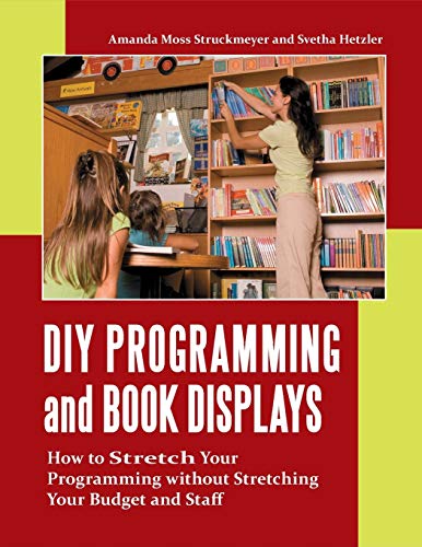 DIY Programming and Book Displays: How to Stretch Your Programming without Stretching Your Budget and Staff