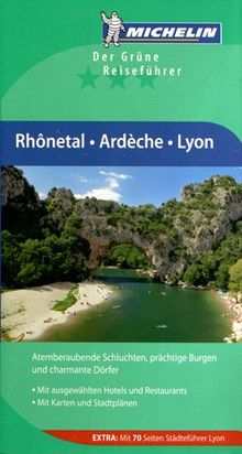 Rhônetal Ardèche Lyon: Atemberaubende Schluchten, prächtige Burgen und charmante Dörfer / Mit ausgwählten Hotels und Restaurants / MIt karten und Stadtplänen