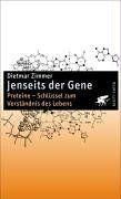 Jenseits der Gene. Proteine - Schlüssel zum Verständnis des Lebens