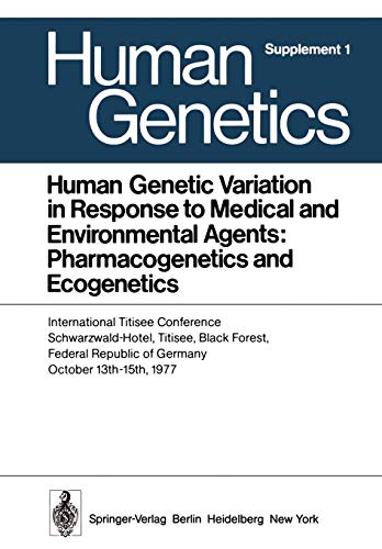Human Genetic Variation in Response to Medical and Environmental Agents: Pharmacogenetics and Ecogenetics: International Titisee Conference, ... 1977 (Human Genetics Supplementa, 1, Band 1)