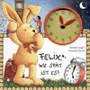 Felix, wie spät ist es?: Ein Uhrenbuch mit beweglichen Zeigern