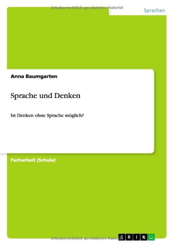 Sprache und Denken: Ist Denken ohne Sprache möglich?