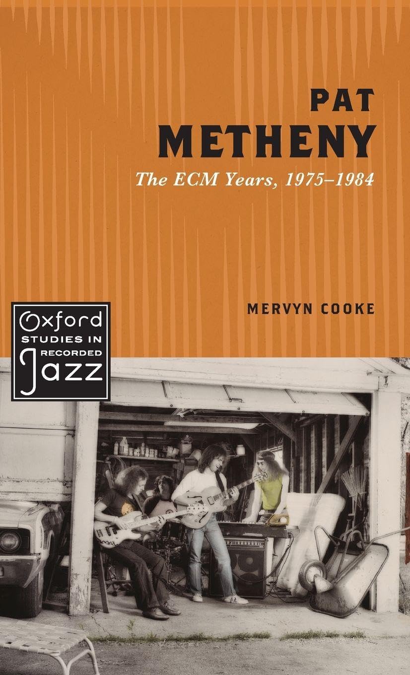 Pat Metheny: The ECM Years, 1975-1984 (Oxford Studies in Recorded Jazz)