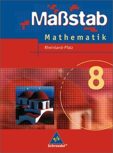 Massstab. Mathematik für Hauptschulen - Ausgabe 2004: Maßstab - Mathematik für Hauptschulen in Rheinland-Pfalz - Ausgabe 2006: Schülerband 8