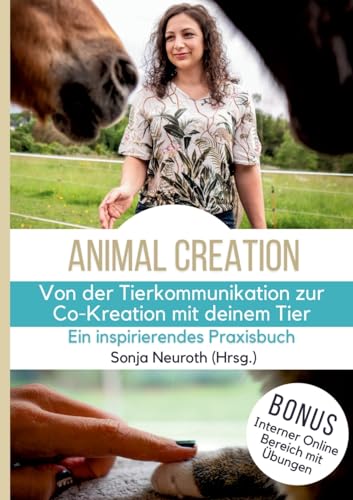 Von der Tierkommunikation zur Co-Kreation: Animal Creation: Ein inspirierendes Praxisbuch für dich & dein Tier