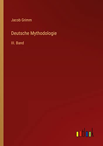 Deutsche Mythodologie: III. Band