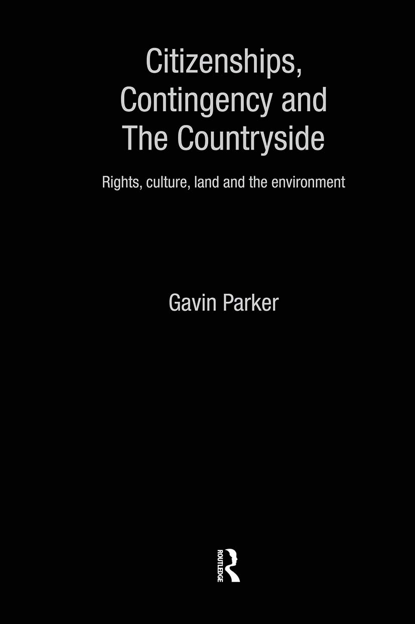 Citizenships, Contingency and the Countryside: Rights, Culture, Land and the Environment (Routledge Studies in Human Geography)