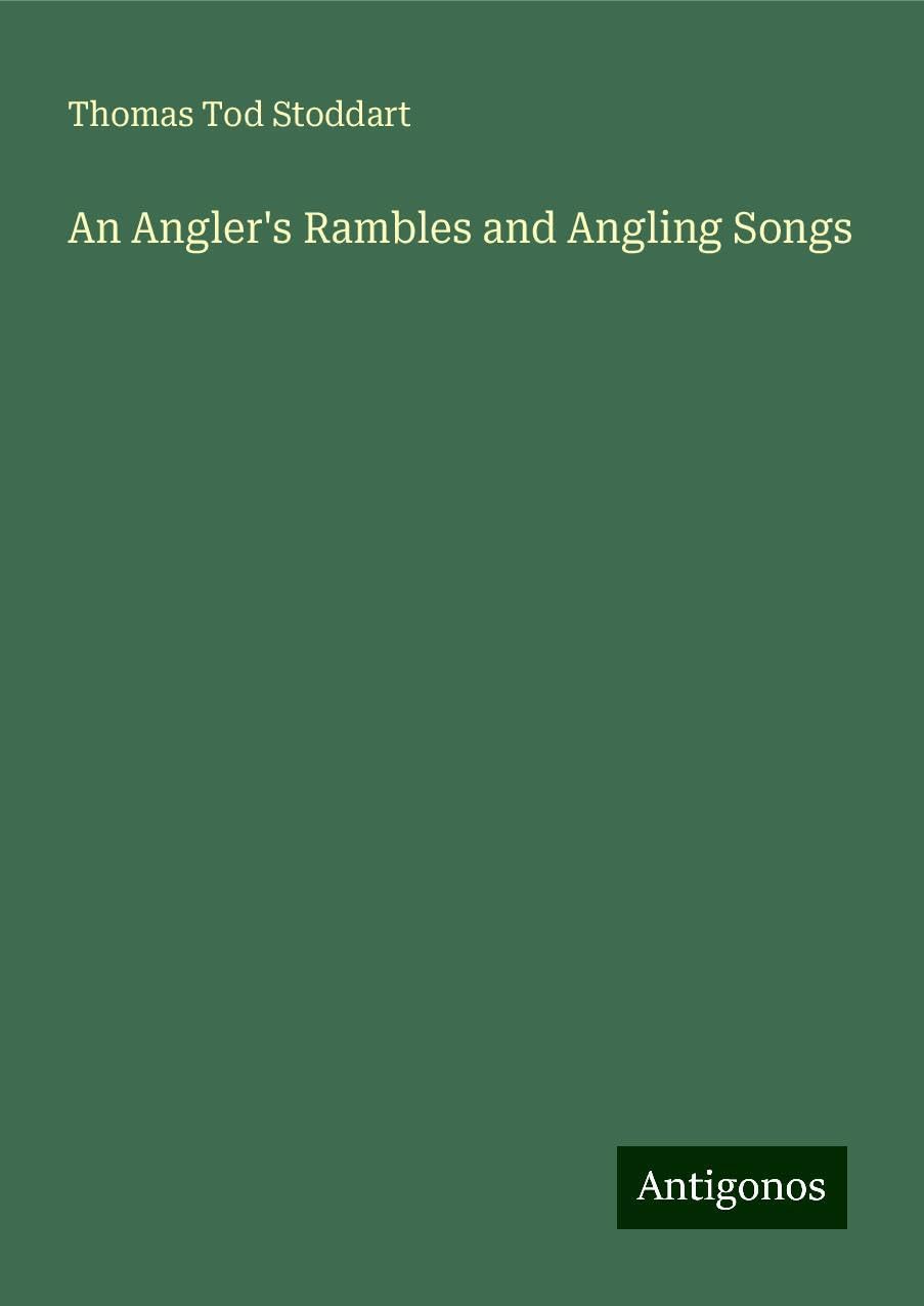 An Angler's Rambles and Angling Songs