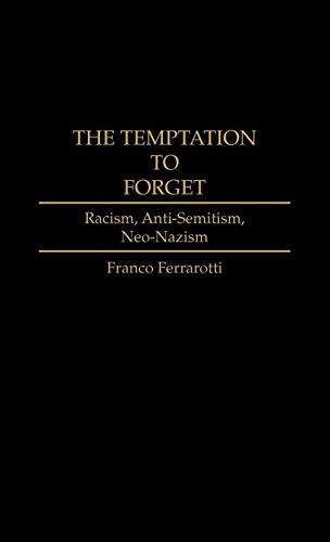 The Temptation to Forget: Racism, Anti-Semitism, Neo-Nazism (Contributions in Sociology)