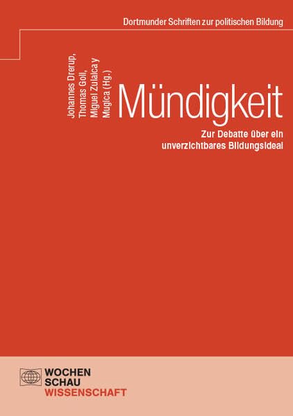 Mündigkeit: Zur Debatte über ein unverzichtbares Bildungsideal (Dortmunder Schriften)