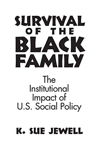 Survival of the Black Family: The Institutional Impact of American Social Policy