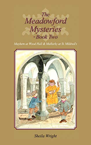 The Meadowford Mysteries - Book Two: Mayhem at Wood Hall & Mallarky at St. Mildred's