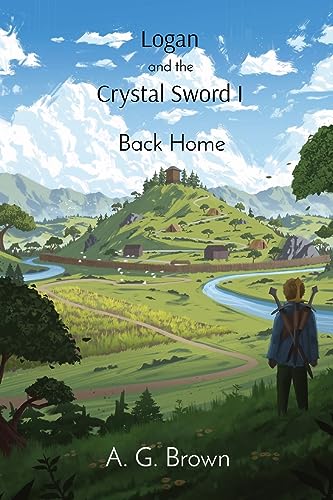 Back Home: Logan and the Crystal Sword I