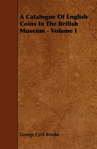 A Catalogue of English Coins in the British Museum - Volume I: The Norman Kings (Anglo-saxon, Band 2)
