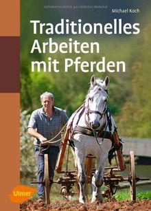 Traditionelles Arbeiten mit Pferden