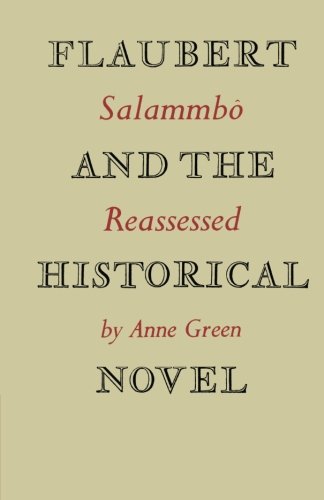 Flaubert and the Historical Novel: 'Salammbô' Reassessed: 'Salammb ' Reassessed