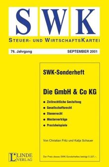 SWK-Sonderheft - Die GmbH & Co KG: Zivilrechtliche Gestaltung, Gesellschaftsrecht, Steuerrecht, Musterverträge, Praxisbeispiele