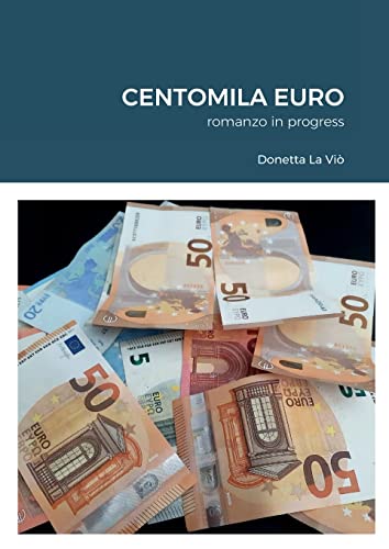 CENTOMILA EURO: romanzo in progress