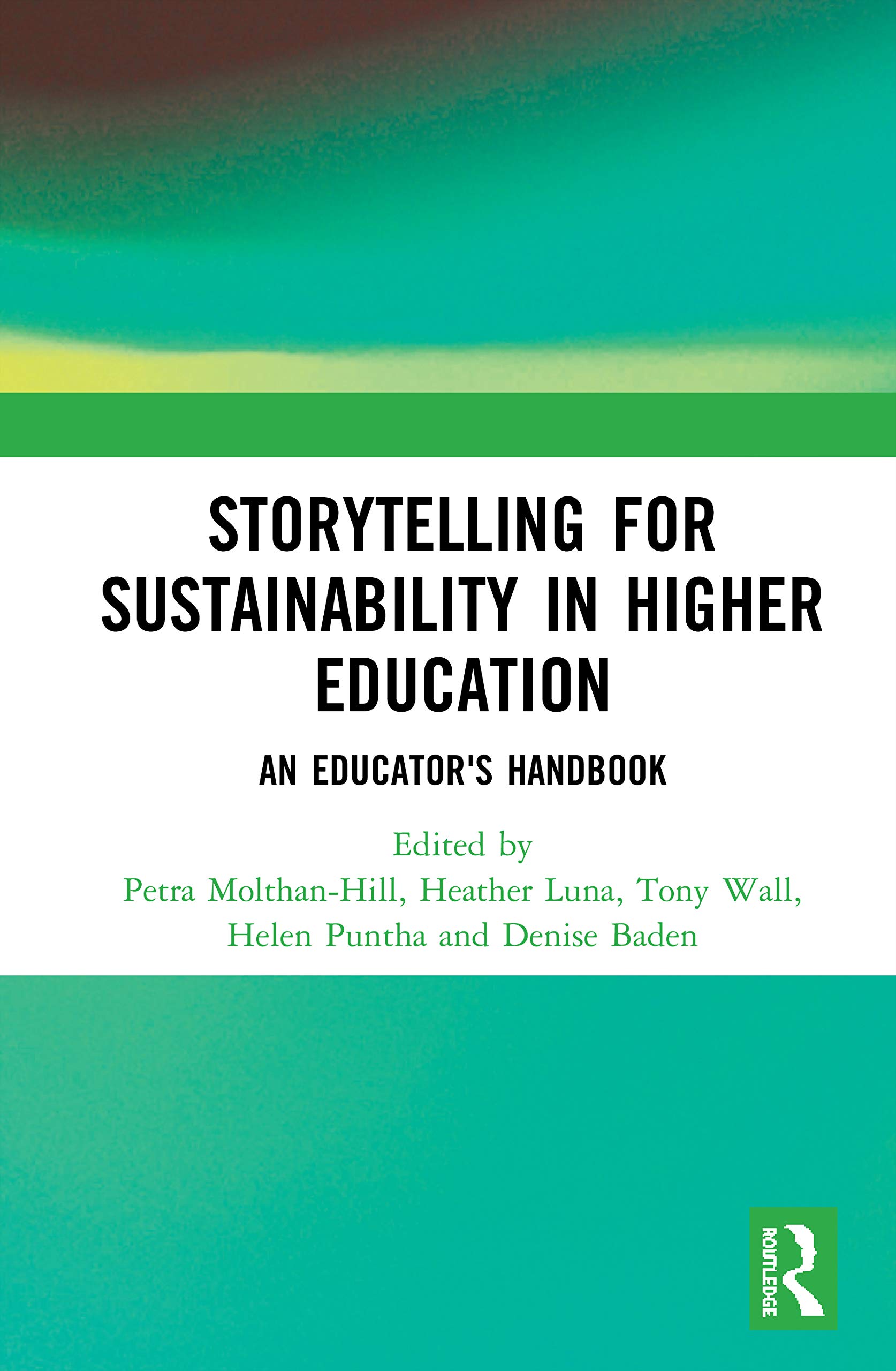 Storytelling for Sustainability in Higher Education: An Educator's Handbook (Routledge Studies in Management, Organizations and Society)