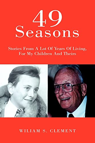 49 Seasons: Stories From A Lot Of Years Of Living, For My Children And Theirs