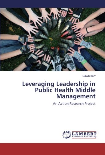 Leveraging Leadership in Public Health Middle Management: An Action Research Project
