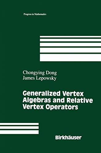 Generalized Vertex Algebras and Relative Vertex Operators (Progress in Mathematics) (Progress in Mathematics, 112, Band 112)