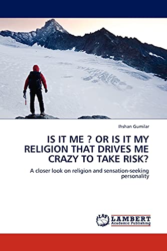 IS IT ME ? OR IS IT MY RELIGION THAT DRIVES ME CRAZY TO TAKE RISK?: A closer look on religion and sensation-seeking personality