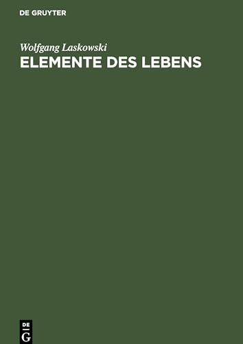 Elemente des Lebens: Einführung in die Grundlagen der allgemeinen Biologie