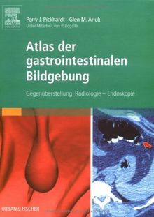 Atlas der gastrointestinalen Bildgebung: Gegenüberstellung: Radiologie - Endoskopie