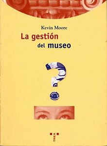 La gestión del museo (Biblioteconomía y Administración Cultural, Band 19)