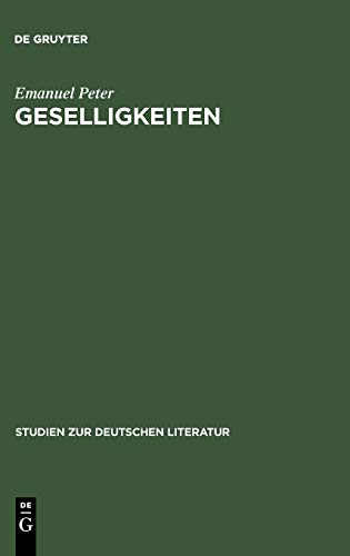 Geselligkeiten: Literatur, Gruppenbildung und kultureller Wandel im 18. Jahrhundert (Studien zur deutschen Literatur, Band 153)