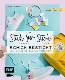 Sticken: Stich für Stich – Schick bestickt: Lieblingskleidung individuell verschönern – mit vielen Motiv-Vorlagen von Dargel, Jennifer | Buch | Zustand sehr gut