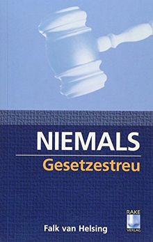 Niemals gesetzestreu