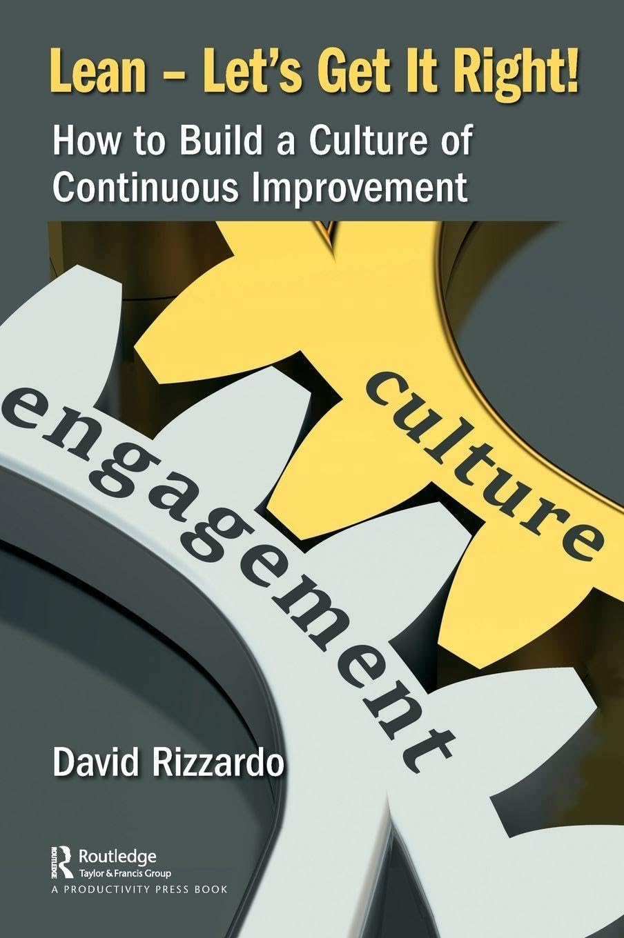 Lean - Let's Get It Right!: How to Build a Culture of Continuous Improvement