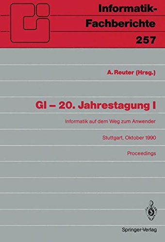 GI - 20. Jahrestagung I: Informatik auf dem Weg zum Anwender. (Informatik-Fachberichte) (German Edition)