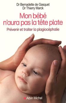 Mon bébé n'aura pas la tête plate : prévenir et traiter la plagiocéphalie