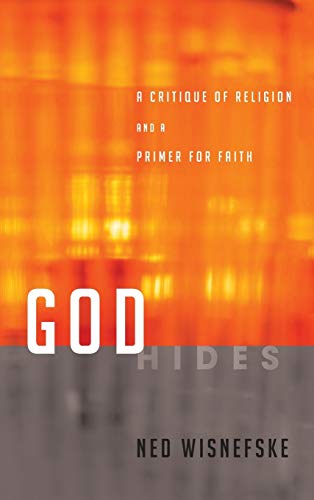 God Hides: A Critique of Religion and a Primer for Faith