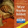 Wer Asche hütet (1 MP3 CD)