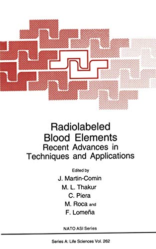Radiolabeled Blood Elements: Recent Advances In Techniques And Applications (Nato Science Series A: (Closed)) (NATO Science Series A:, 262, Band 262)