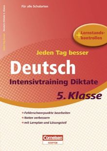 Jeden Tag besser - Deutsch: 5. Schuljahr - Intensivtraining Diktate: Übungsheft mit Lernplan und Lernstandskontrollen. Mit entnehmbarem Lösungsteil: ... verbessern. mit lernplan und Lösungsteil