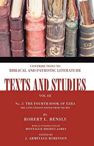 The Fourth Book of Ezra: with an Introduction by Montague Rhodes James: The Latin Version Edited from the MSS Number 2 (Texts and Studies, Band 3)