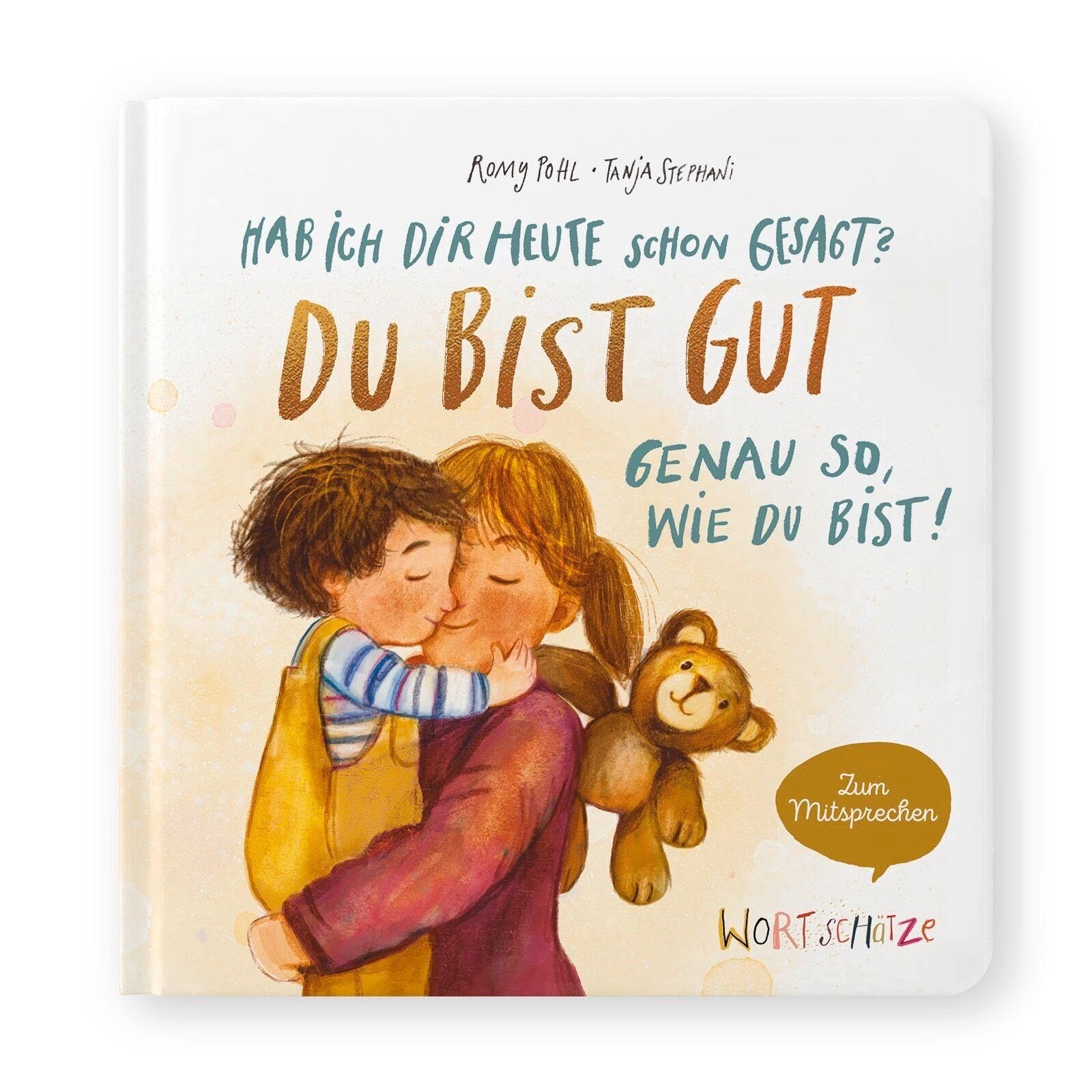 Pohl, Romy: Hab ich dir heute schon gesagt? Du bist gut - Genau so, wie du bist!