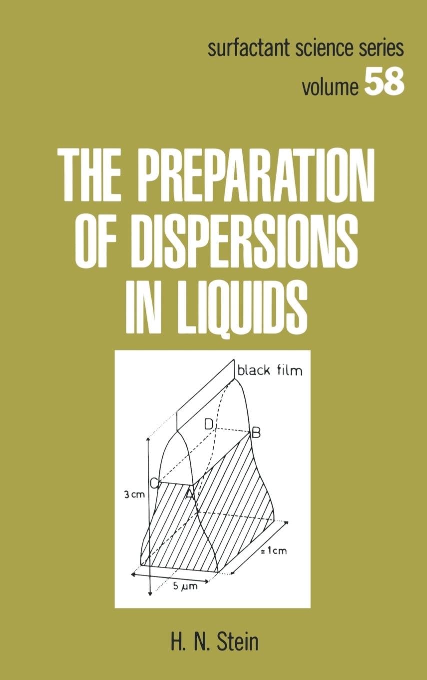 Stein, H. N. The Preparation Of Dispersions In Liquids (Surfactant Science Series, Band 58)