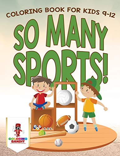 So Many Sports! : Coloring Book for Kids 9-12