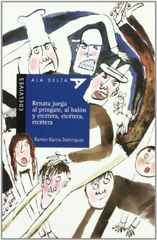 Renata juega al príngate, al balón y etcétera, etcétera-- (Ala Delta - Serie azul, Band 18)