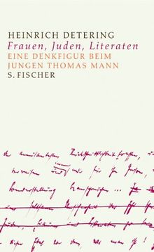 "Juden, Frauen und Litteraten": Zu einer Denkfigur beim jungen Thomas Mann: Eine Denkfigur beim jungen Thomas Mann