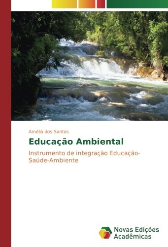 Educação Ambiental: Instrumento de integração Educação-Saúde-Ambiente