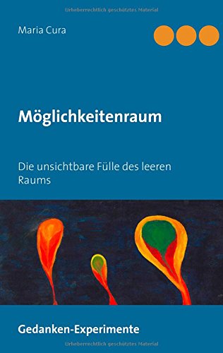 Möglichkeitenraum: Die unsichtbare Fülle des leeren Raums