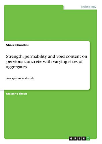 Strength, permability and void content on pervious concrete with varying sizes of aggregates: An experimental study
